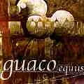 GUACO / グアコ / EQUUS