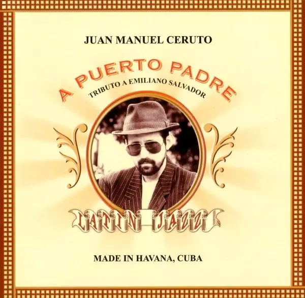 JUAN MANUEL CERUTO / A PUERTO PADRE "TRIBUTO A EMILIANO SALVADOR"