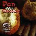 TIRSO DUARTE Y MICHEL PEREZ / ティルソ・ドゥアルテ・イ・ミチェル・ペレス / PAN CON CHOCOLATE