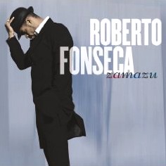 ROBERTO FONSECA / ロベルト・フォンセカ / ZAMAZU