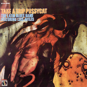 LATIN BLUES BAND / ラテン・ブルース・バンド / TAKE A TRIP PUSSY CAT FEATURING LUIS AVILES