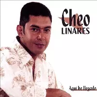 CHEO LINARES / チェオ・リナレス / AQUI HE LLEGADO