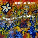 RUDY ALBANO / ルディ・アルバーノ / SHAPES & COLORS IN RHYTHM