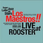 LOS MAESTROS / ロス・マエストロス / LIVE AT ROOSTER / ライブ・アット・ルースター