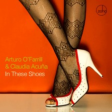 CLAUDIA ACUNA & ARTURO O'FARRILL / クラウディア・アクーニャ & アルトゥーロ・オファリル / IN THESE SHOES