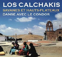 LOS CALCHAKIS / ロス・カルチャキス / SAVANES ET HAUTS-PLATEAUX