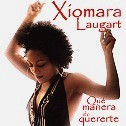 XIOMARA LAUGART / シオマラ・ラウガー / QUE MANERA DE QUERERTE