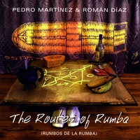 PEDRO MARTINEZ, ROMAN DIAZ / ROUTES OF RUMBA  (RUMBOS DE LA RUMBA)