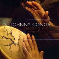 JOHNNY CONGA / ジョニー・コンガ / BREAKING SKIN - ROMPIENDO EL CUERO