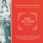 V.A. (MAG ALL STARS) / MAG ALL STARS VOL.III - THE BEST OF PERUVIAN ORCHESTRAS OF THE 50's & 60's