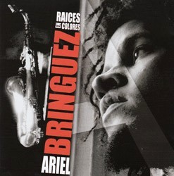 ARIEL BRINGUEZ / アリエル・ブリンゲス / RAICES EN COLORES