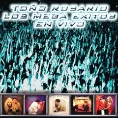 TONO ROSARIO / MEGA EXITOS EN VIVO