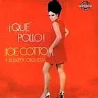 JOE COTTO / ジョー・コット /  !QUE POLLO! 