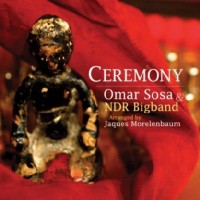 OMAR SOSA / オマール・ソーサ / セレモニー: オマール・ソーサ&NDRビッグ・バンド feat.ジャキス・モレレンバウム