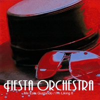 FIESTA ORCHESTRA / ME ESTA GUSTANDO - I'm Liking It