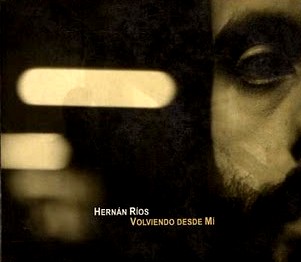 HERNAN RIOS / VOLVIENDO DESDE MI