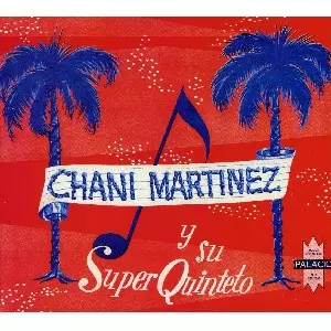 CHANI MARTINEZ / CHANI MARTINEZ Y SU SUPER QUINTETO 