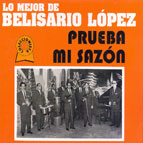 BELISARIO LOPEZ / LO MEJOR DE BELISARIO LOPEZ - PRUEBA MI SAZON