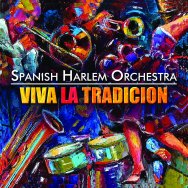 SPANISH HARLEM ORCHESTRA / スパニッシュ・ハーレム・オーケストラ / VIVA LA TRADICION