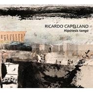 RICARDO CAPELLANO / リカルド・カペジャーノ / HIPOTESIS TANGO