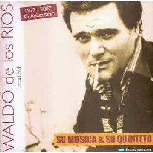 WALDO DE LOS RIOS / ワルド・デ・ロス・リオス / SU MUSICA Y SU QUINTETO 