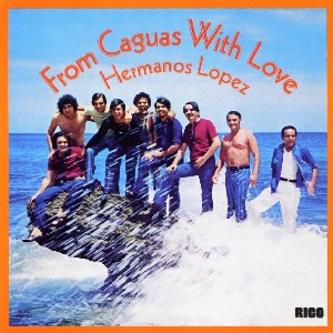 LOS HERMANOS LOPEZ / FROM CAGUAS WITH LOVE