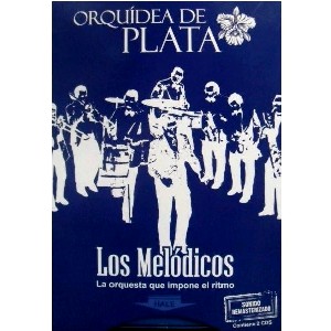 ORQUESTA LOS MELODICOS / ORQUIDEA DE PLATA - La Orquesta Que Impone En Ritmo