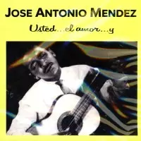 JOSE ANTONIO MENDEZ / ホセ・アントニオ・メンデス / USTED...EL AMOR...Y