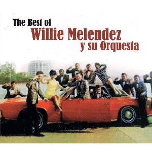 WILLIE MELENDEZ / THE BEST OF WILLIE MELENDEZ Y SU ORQUESTA