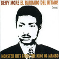 BENY MORE / ベニー・モレー / EL BARBARO DEL RITMO! MONSTER HITS THE KING OF MAMBO 
