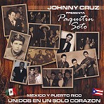 JOHNNY CRUZ / ジョニー・クルース / PRESENTA PAQUITIN SOTO : MEXICO Y @PUERTO RICO UNIDOS EN UN SOLO CORAZON