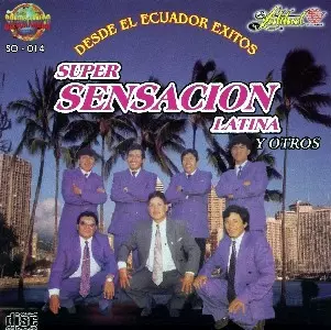 SUPER SENSACION LATINA / DESDE EL ECUADOR EXITOS
