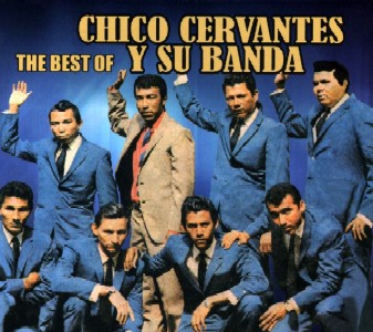 CHICO CERVANTES / チコ・セルヴァンテス / THE BEST OF CHICO CERVANTES Y SU BANDA