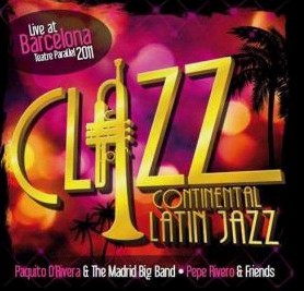 PAQUITO D'RIVERA / パキート・デ・リベラ / CLAZZ CONTINENTAL LATIN JAZZ feat. MADRID BIG BAND
