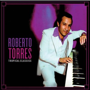 ROBERTO TORRES / ロベルト・トーレス / TROPICAL CLASSICS