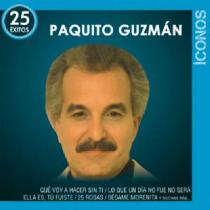 PAQUITO GUZMAN / パキート・グスマン / ICONOS 25 EXITOS