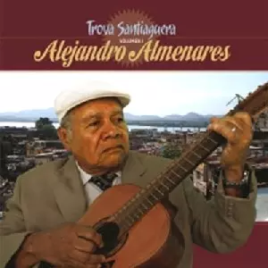 ALEJANDRO ALMENARES / アレハンドロ・アルミナーレス / TROVA SANTIAGUERA: ALEJANDRO ALMENARES