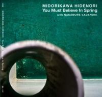 HIDENORI MIDORIKAWA / 緑川英徳 / YOU MUST BELIEVE IN SPRING