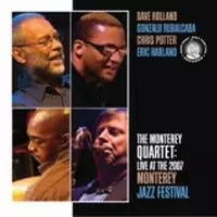 MONTEREY QUARTET(DAVE HOLLAND & GONZALO RUBALCABA & CHRIS POTTER & ERIC HARLAND) / LIVE AT THE 2007 MONTEREY JAZZ FESTIVAL