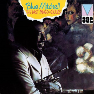 BLUE MITCHELL / ブルー・ミッチェル / THE LAST TANGO=BLUES