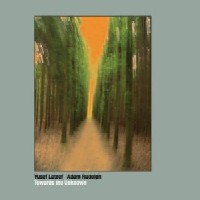 YUSEF LATEEF / ADAM RUDOLPH / TOWARDS THE UNKNOWN