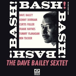 DAVE BAILEY / デイヴ・ベイリー / Bash! / バッシュ!