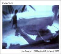 CARTER TUTTI / カーター・トゥッティ / LIVE CONCERT LEM FESTIVAL OCTOBER 4, 2003