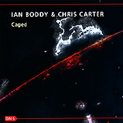 IAN BODDY & CHRIS CARTER / イアン・ボディ&クリス・カーター / CAGED