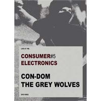 CON-DOM, THE GREY WOLVES / CONSUMER ELECTRONICS #5