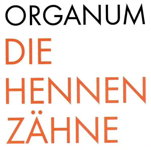 ORGANUM / オルガナム / DIE HENNEN ZAHNE