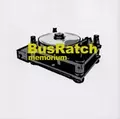 BUSRATCH / バスラッチ / MEMORIUM / メモリウム
