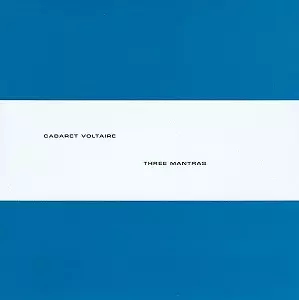 CABARET VOLTAIRE / キャバレー・ヴォルテール / THREE MANTRAS