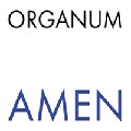 ORGANUM / オルガナム / AMEN