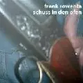 FRANK ROWENTA / SCHUSS IN DEN OFEN